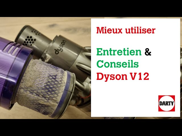 Dyson V12  Entretien de l'aspirateur sans fil 