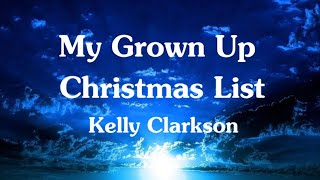 My Grown Up Christmas List (LYRICS)(HQ) - Kelly Clarkson