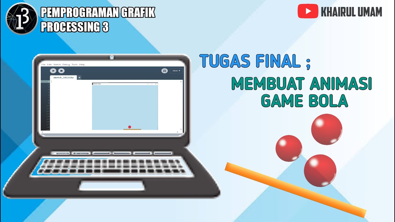 TUGAS FINAL MEMBUAT  ANIMASI  GAME BOLA MENGGUNAKAN BAHASA 