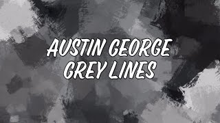 Austin George - Grey lines [Lyrics Video]