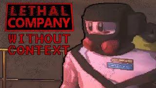 Lethal Company Without Context by MrMrMANGOHEAD 22,280 views 6 months ago 2 minutes, 31 seconds