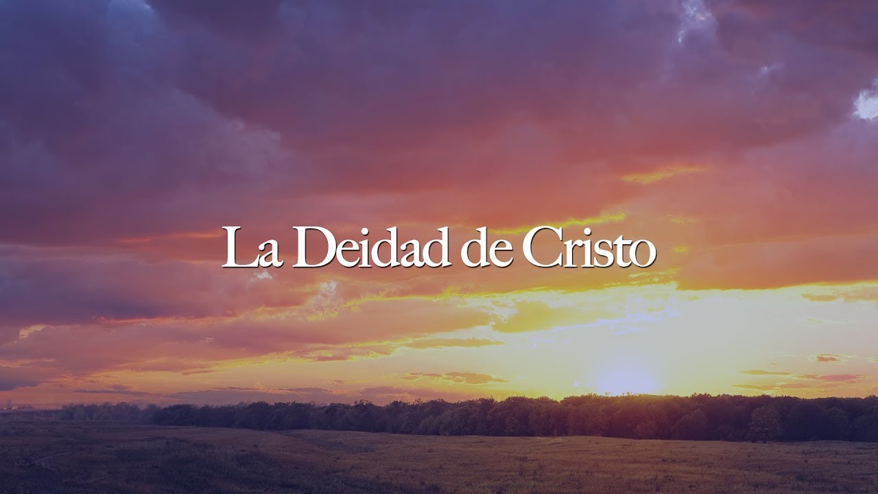 La Deidad de Cristo YouTube La Deidad de Cristo YouTube