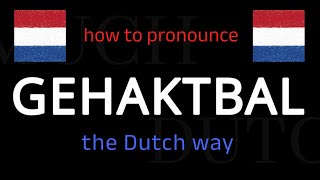How to say GEHAKTBAL in Dutch. Follow this short tutorial.