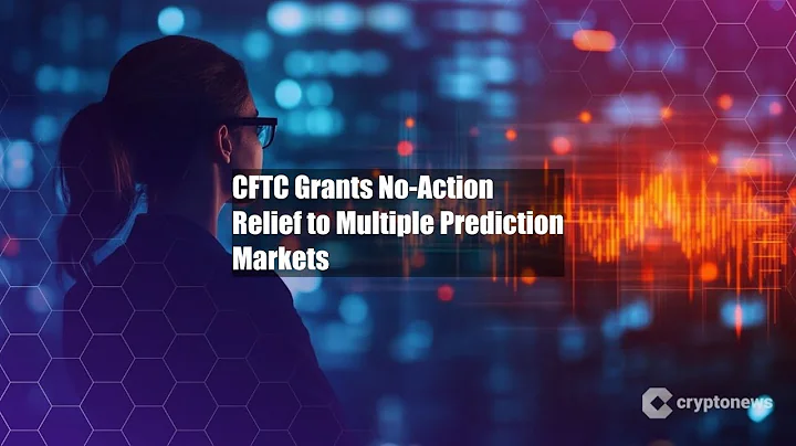 CFTC Grants No-Action Relief to Multiple Prediction Markets