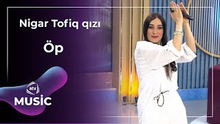 Nigar Tofiq Qızı - Öp