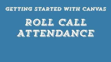 Getting Started with Roll Call in Canvas (Excerpt)
