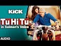 Tu hi tu full audio song  kick  salman khan  himesh reshammiya