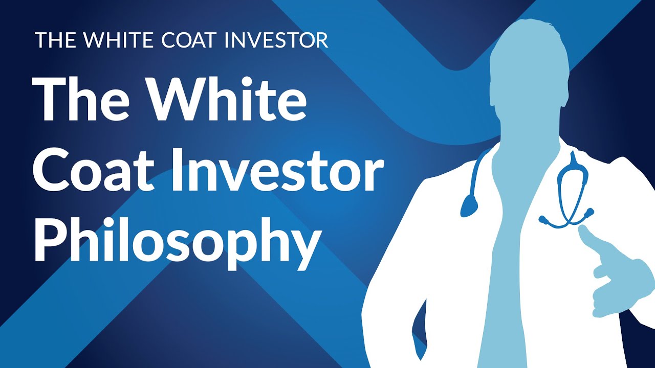 The White Coat Investor Philosophy YouTube