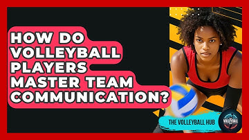 How Do Volleyball Players Master Team Communication? - The Volleyball Hub