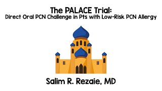 The PALACE Trial: Direct Oral PCN Challenge in Patients with Low-Risk PCN Allergy?