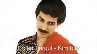 Ercan Turgut - Kim bilir