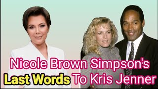 Last Words To Kris Jenner | Nicole Brown Simpson Last Words | Nicole Brown Simpson | Kris Jenner