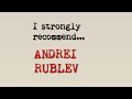 I strongly recommend... ANDREI RUBLEV (1966*)