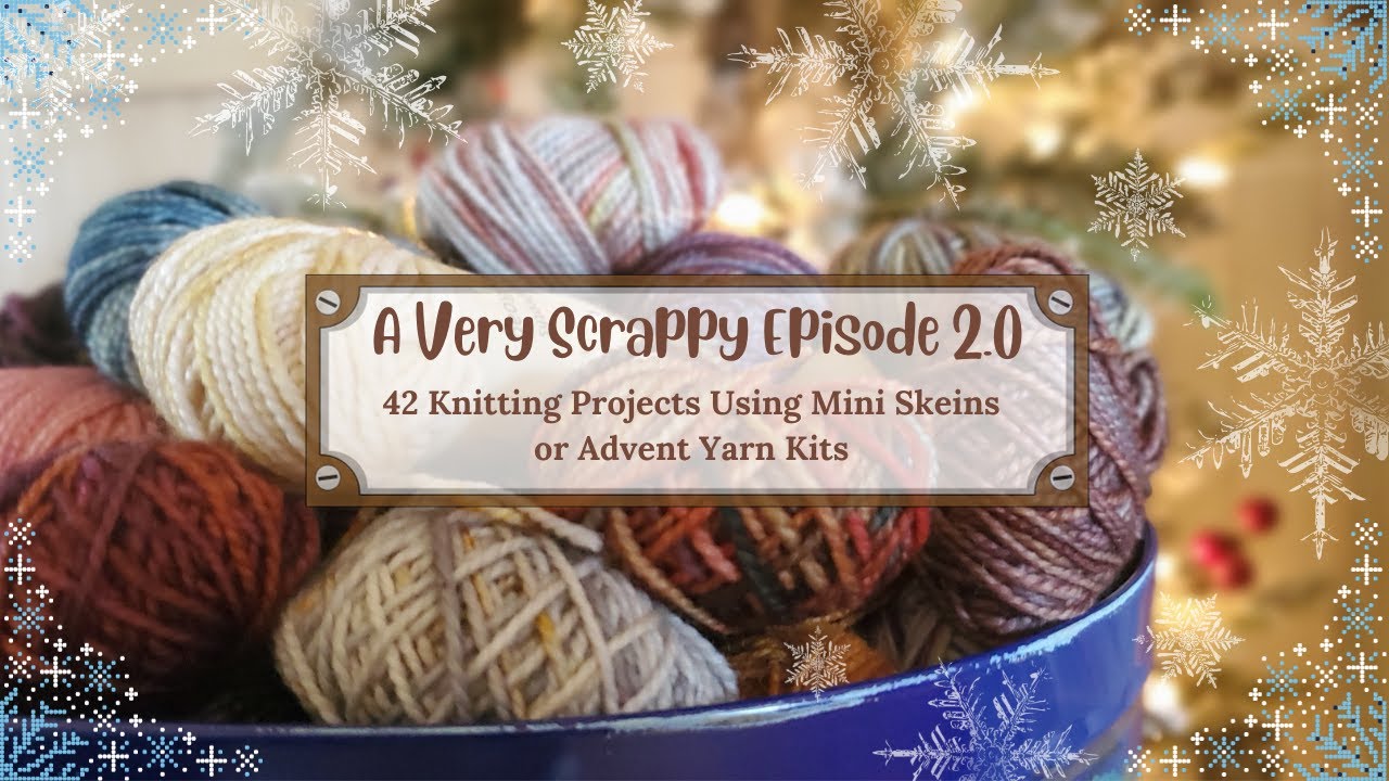 A Very Scrappy Episode 2.0: 42 Knitting Patterns for Advent Kits or Mini Skeins