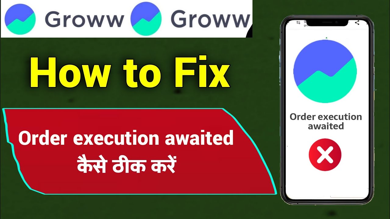 how-to-fix-order-execution-awaited-groww-app-groww-me-order-execution