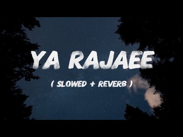 Ya Rajaee | يا رجائِي || ( My hope “Allah”) Slowed and reverb Lofi Nasheed) Muhammad Al Muqit