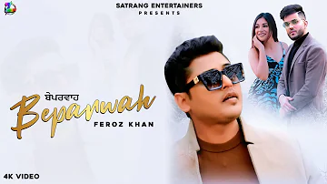 Feroz Khan || Beparwah - (Full Video) || Latest Punjabi Songs 2021 || Satrang Entertainers