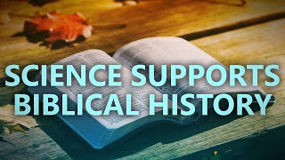 Science supports biblical history