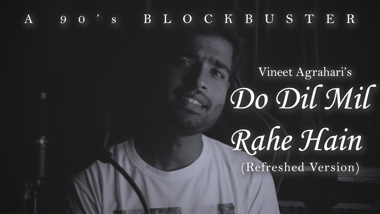 Do Dil Mil Rahe Hain (Refreshed Version) Vineet Agrahari Kumar Sanu