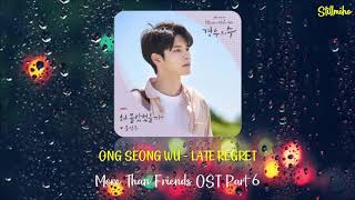 ONG SEONG WU - LATE REGRET (OST MORE THAN FRIENDS PART 6) (1 HOUR FULL)
