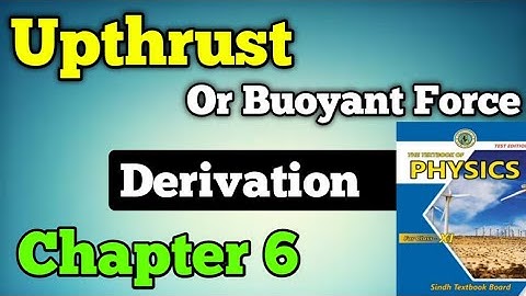 Upthrust, buoyant force and buoyancy Chapter 6 fluid static class 11 new physics book | derivation