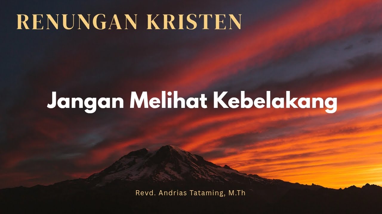 Renungan Kristen Jangan Melihat Kebelakang