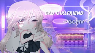 bad girlfriend『 GCMV 』|| remake ♡