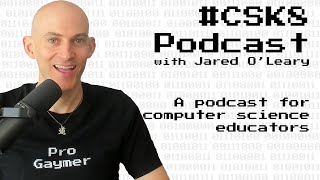 135: Supercharge Your Middle School CS Classroom with Bob Irving | #CSK8 Podcast with Jared O'Leary