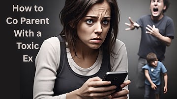 How to Co Parent With a Toxic Ex (Without Losing Your Mind)