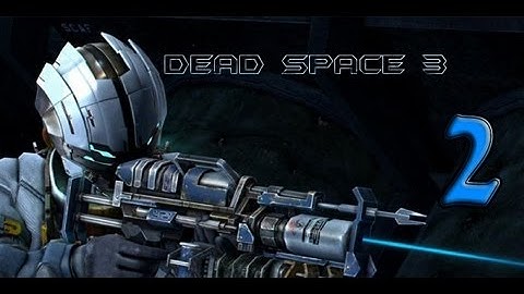 Dead Space 3 Demo [HD] Xbox Gameplay Part 2