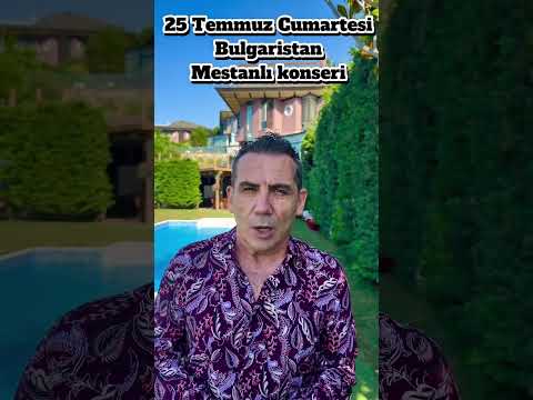 25 Temmuz Cumartesi Bulgaristan Mestanlı konserimize bölgedeki tüm dostları bekliyorum!