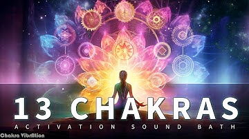 13 Chakras Sound Bath | 4th Dimensional Chakras | Unlocking the Secrets of the 13 Chakras