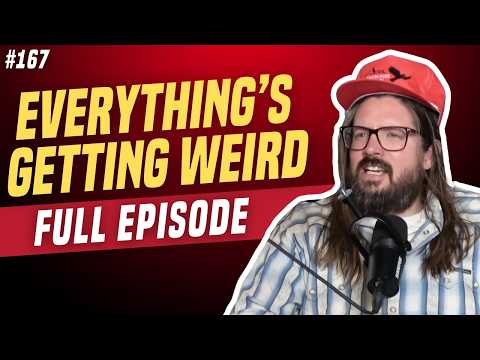 Everything’s Getting Weird | We're Having a Good Time with Dusty Slay | Episode 167