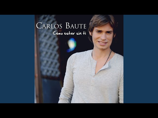 Carlos Baute - Como Estar Sin Ti