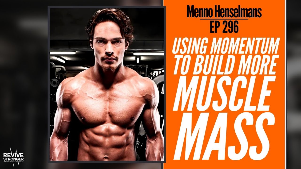 296: Menno Henselmans - Using Momentum To Build More Muscle Mass