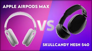 Apple AirPods Max vs Skullcandy Hesh 540 Technical Comparison