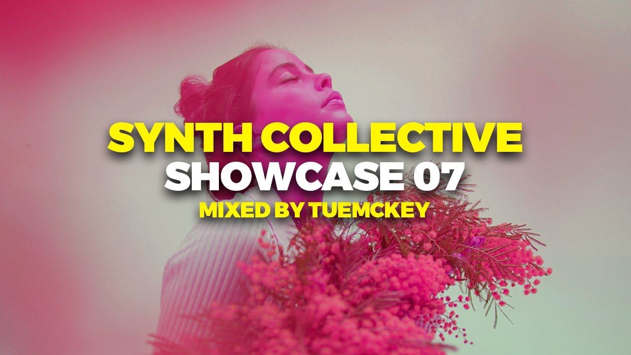 Tuemckey - Synth Collective Showcase 07 (Melodic Progressive House mix)