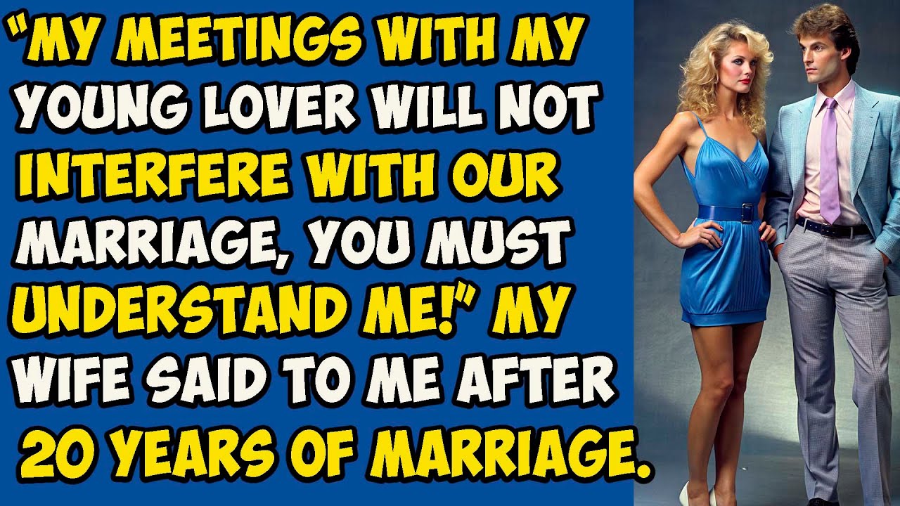 “My meetings with my young  AP will not interfere with our marriage, you must understand me!”