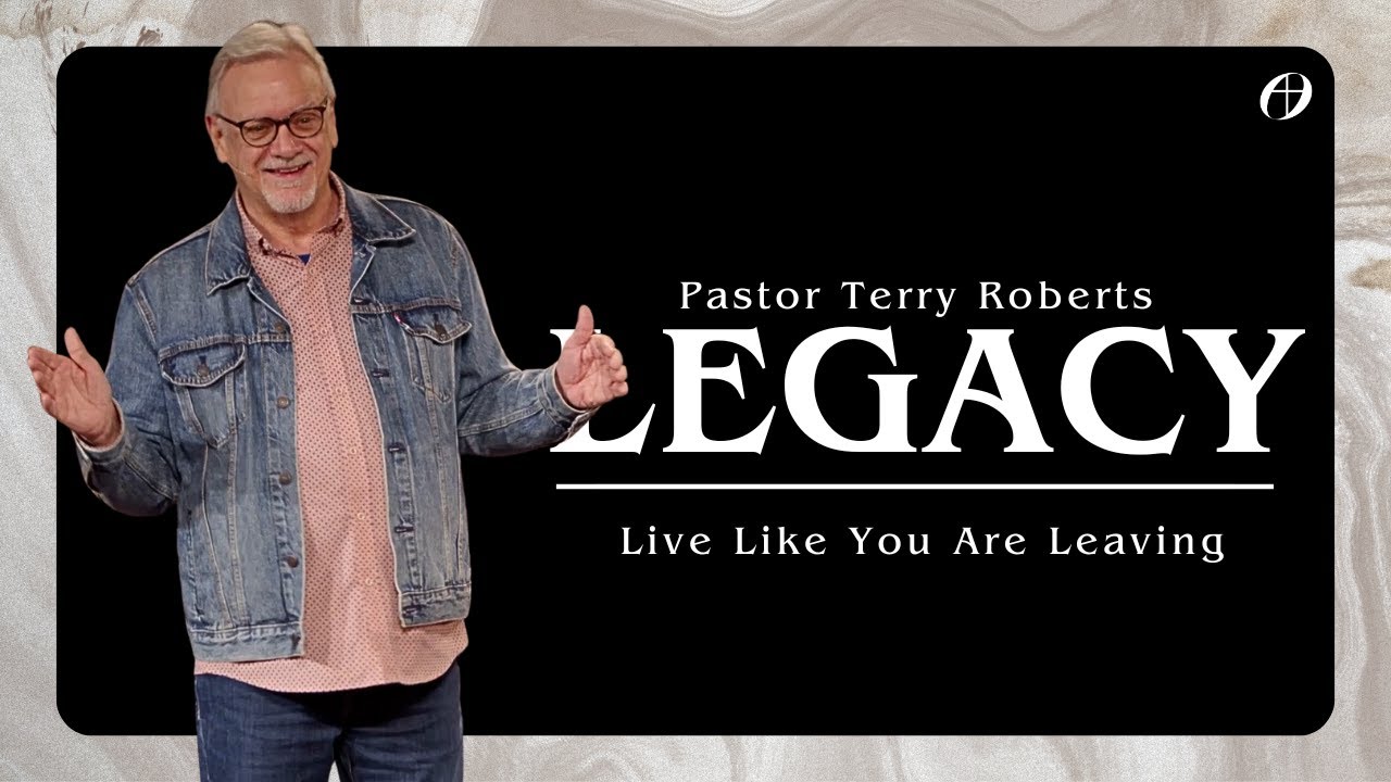 Наследие. Часть 1 — Живи так, как будто уходишь | Пастор Терри Робертс