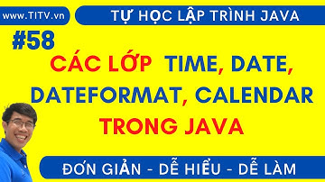 Java 58. Các lớp quản lý thời gian và ngày tháng trong Java