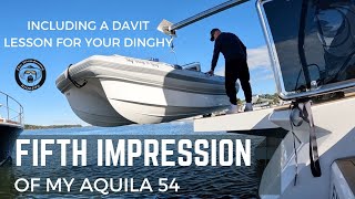 FIFTH IMPRESSION of my AQUILA 54  AND A DEMONSTRATION OF THE DAVIT SYSTEM!