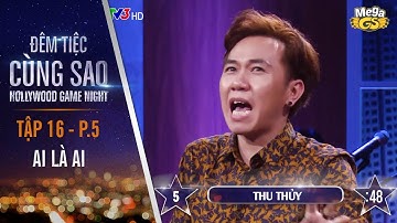 Trò chơi Ai là ai | Tập 16 - P5 | Đêm Tiệc Cùng Sao