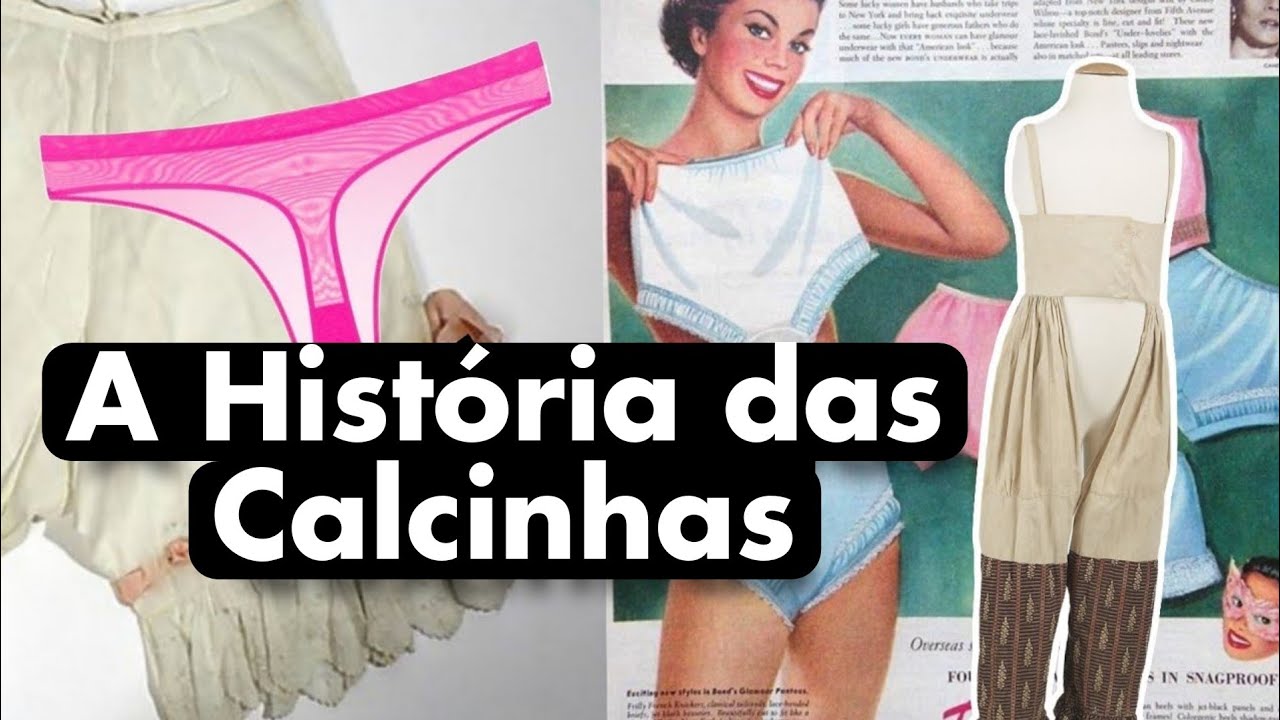 A História das Calcinhas - Por que começamos a usá-las? - YouTube