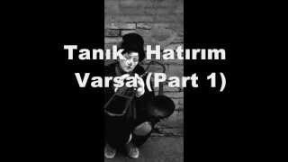 Tanık - Hatırım Varsa Part 1 Resimi