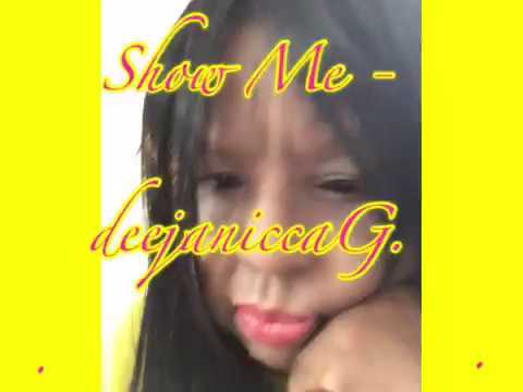 "Show Me" - deejaniccaG.