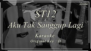 ST12 - Aku Tak Sanggup Lagi (Original Key) Karaoke Ayjeeme