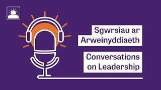 11 - Yr Athro / Prof Eugene Sadler-Smith - Conversations on Leadership / Sgwrsiau ar Arweinyddiaeth