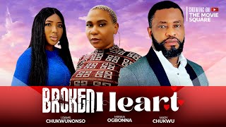 BROKEN HEART — UJAMS CHUKWUNONSO, MIRIAM OGBONNA, MARY CHUKWU