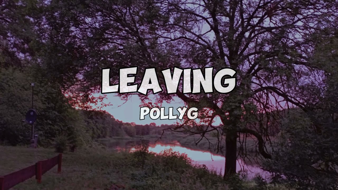 PollyG - Leaving (Official Lyric Video)