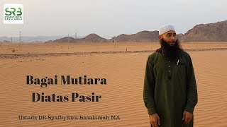 Bagai Mutiara Diatas Pasir  -  Ustadz DR Syafiq Riza Basalamah MA